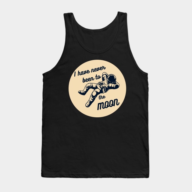 I Have Never Been to the Moon Funny Astronomy Quote Tank Top by Mish-Mash